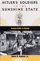 Hitlerovi vojaci v slnečnom štáte: Nemeckí vojnoví zajatci na Floride - Hitler's Soldiers in the Sunshine State: German POWs in Florida