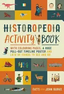 Historopedia Activity Book: S vyfarbovacími stránkami, obrovským výsuvným plagátom a množstvom vecí na poznávanie - Historopedia Activity Book: With Colouring Pages, a Huge Pull-Out Poster and Lots of Things to See