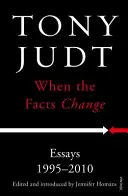 Keď sa fakty menia - Eseje 1995 - 2010 - When the Facts Change - Essays 1995 - 2010