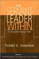 The Servant-Leader Within: Transformatívna cesta - The Servant-Leader Within: A Transformative Path