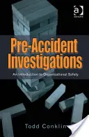 Vyšetrovanie pred nehodou: Úvod do organizačnej bezpečnosti - Pre-Accident Investigations: An Introduction to Organizational Safety