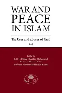 Vojna a mier v islame: Využitie a zneužitie džihádu - War and Peace in Islam: The Uses and Abuses of Jihad