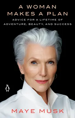Žena robí plán: Žena plánuje: rady pre celoživotné dobrodružstvo, krásu a úspech - A Woman Makes a Plan: Advice for a Lifetime of Adventure, Beauty, and Success