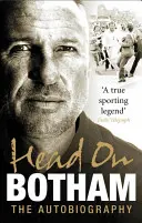 Hlavou vpred: Ian Botham: Botham: Autobiografia - Head on: Ian Botham: The Autobiography