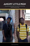 Nahnevaní malí muži: Hypermaskulinita, akademické odlúčenie a mentorstvo afroamerických mužov - Angry Little Men: Hypermasculinty, Academic Disconnect, and Mentoring African American Males