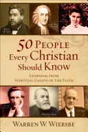 50 ľudí, ktorých by mal poznať každý kresťan: Učiť sa od duchovných velikánov viery - 50 People Every Christian Should Know: Learning from Spiritual Giants of the Faith