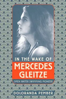 Po stopách Mercedes Gleitzeovej: priekopníčky plávania na otvorenej vode - In the Wake of Mercedes Gleitze: Open Water Swimming Pioneer