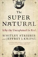 Superpríroda: Prečo je nevysvetliteľné skutočné - The Super Natural: Why the Unexplained Is Real