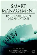 Inteligentný manažment: Manažérske riadenie: využitie politiky v organizáciách - Smart Management: Using Politics in Organizations