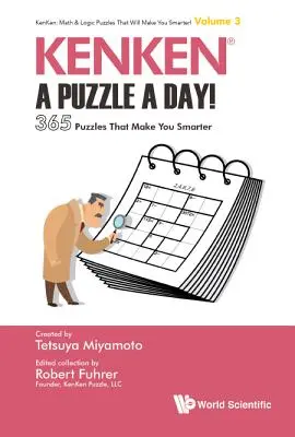 Kenken: Hádanka na deň!: 365 hádaniek, vďaka ktorým budete múdrejší - Kenken: A Puzzle a Day!: 365 Puzzles That Make You Smarter