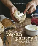 Domáca vegánska špajza: Umelecká kuchárka [kuchárska kniha] - The Homemade Vegan Pantry: The Art of Making Your Own Staples [A Cookbook]
