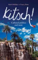 Kýč! Kultúrna politika a vkus - Kitsch!: Cultural politics and taste