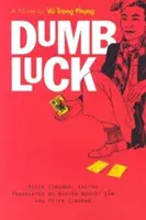 Hlúpe šťastie: román Vu Trong Phung - Dumb Luck: A Novel by Vu Trong Phung