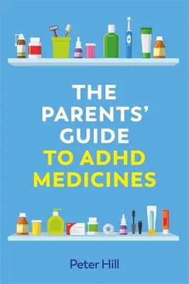 Sprievodca rodičov po liekoch proti ADHD - The Parents' Guide to ADHD Medicines