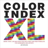 Color Index XL: Viac ako 1 100 nových paliet so vzorcami Cmyk a Rgb pre dizajnérov a umelcov - Color Index XL: More Than 1,100 New Palettes with Cmyk and Rgb Formulas for Designers and Artists