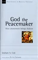 God the Peacemaker - How Atonement Brings Shalom (Cole Graham A (Author))