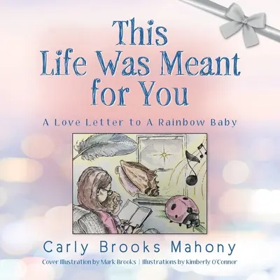 Tento život bol určený pre teba: Milostný list dúhovému dieťaťu - This Life Was Meant for You: A Love Letter to A Rainbow Baby