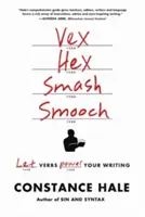 Vex, Hex, Smash, Smooch: Nech slovesá poháňajú vaše písanie - Vex, Hex, Smash, Smooch: Let Verbs Power Your Writing