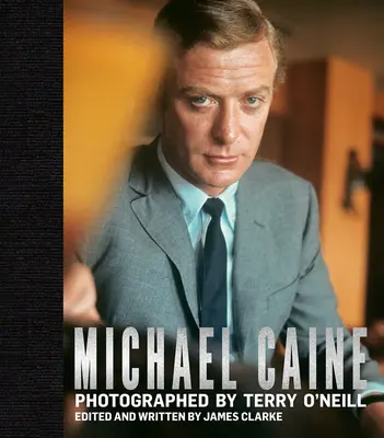 Michael Caine: Fotografuje Terry O'Neill - Michael Caine: Photographed by Terry O'Neill