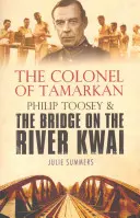 Plukovník z Tamarkanu - Philip Toosey a most na rieke Kwai - Colonel of Tamarkan - Philip Toosey and the Bridge on the River Kwai