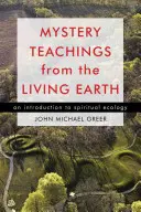 Tajomné učenie zo živej Zeme: Úvod do duchovnej ekológie - Mystery Teachings from the Living Earth: An Introduction to Spiritual Ecology