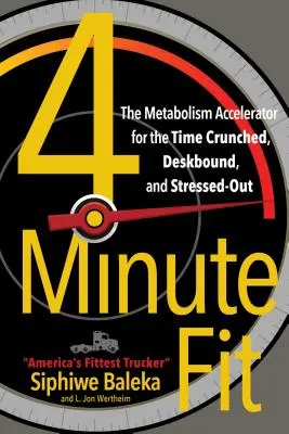 4-Minute Fit: Zrýchľovač metabolizmu pre časovo vyťažených ľudí, ktorí pracujú za stolom a sú v strese - 4-Minute Fit: The Metabolism Accelerator for the Time Crunched, Deskbound, and Stressed-Out