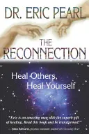 The Reconnection (Opätovné spojenie): Uzdrav iných, uzdrav seba samého - The Reconnection: Heal Others, Heal Yourself