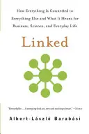 Linked: Ako je všetko prepojené so všetkým ostatným a čo to znamená pre podnikanie, vedu a každodenný život - Linked: How Everything Is Connected to Everything Else and What It Means for Business, Science, and Everyday Life