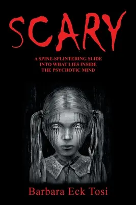 Desivé: Vydanie: Záchranná služba: Pľúcne klzisko do vnútra psychotickej mysle - Scary: A Spine-Splintering Slide into What Lies Inside the Psychotic Mind