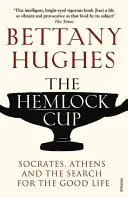Pohár Hemlock - Sokrates, Atény a hľadanie dobrého života - Hemlock Cup - Socrates, Athens and the Search for the Good Life