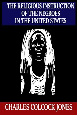 Náboženská výučba černochov v Spojených štátoch - The Religious Instruction of the Negroes in the United States