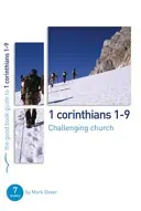 1 Korinťanom 1-9: Vyzývavá cirkev: Korinťania: 7 štúdií pre jednotlivcov alebo skupiny - 1 Corinthians 1-9: Challenging Church: 7 Studies for Individuals or Groups