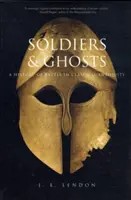 Vojaci a duchovia: A History of Battle in Classical Antiquity (Dejiny bitiek v klasickej antike) - Soldiers & Ghosts: A History of Battle in Classical Antiquity