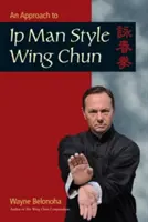 Prístup k štýlu Ip Man Wing Chun - An Approach to Ip Man Style Wing Chun