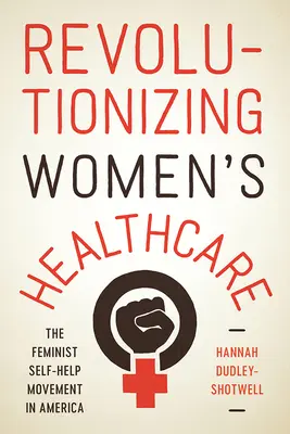 Revolúcia v zdravotníctve žien: Hnutie feministickej svojpomoci v Amerike - Revolutionizing Women's Healthcare: The Feminist Self-Help Movement in America