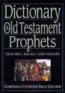Slovník Starého zákona: Proroci: Proroci: kompendium súčasného biblického bádania - Dictionary of the Old Testament: Prophets: A Compendium of Contemporary Biblical Scholarship