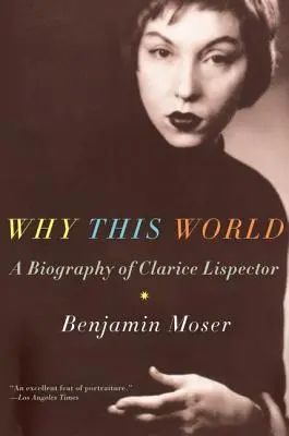 Prečo práve tento svet: Životopis Clarice Lispectorovej - Why This World: A Biography of Clarice Lispector