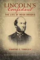 Lincolnov dôverník: Život Noaha Brooksa - Lincoln's Confidant: The Life of Noah Brooks