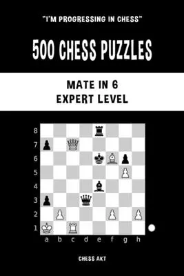 500 šachových hádaniek, Mat za 6, úroveň expert - 500 Chess Puzzles, Mate in 6, Expert Level