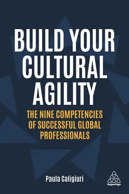 Budujte svoju kultúrnu obratnosť: Vydajte sa na cestu ku kultúrnosti: Deväť kompetencií úspešných globálnych profesionálov - Build Your Cultural Agility: The Nine Competencies of Successful Global Professionals