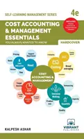 Základy nákladového účtovníctva a manažmentu, ktoré ste vždy chceli vedieť: 4. vydanie (Séria pre samoukov v oblasti manažmentu) - Cost Accounting and Management Essentials You Always Wanted To Know: 4th Edition (Self-Learning Management Series)