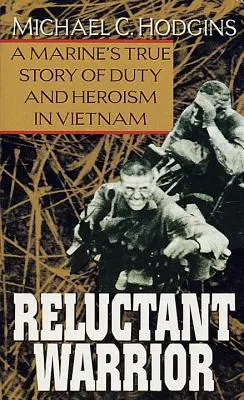 Váhavý bojovník: Pravdivý príbeh mariňáka o povinnosti a hrdinstve vo Vietname - Reluctant Warrior: A Marine's True Story of Duty and Heroism in Vietnam