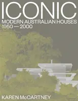 Ikona: Moderné austrálske domy 1950-2000 - Iconic: Modern Australian Houses 1950-2000