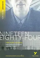 Nineteen Eighty Four: York Notes Advanced - všetko, čo potrebujete, aby ste dobehli, naučili sa a pripravili sa na hodnotenie v roku 2021 a skúšky v roku 2022 - Nineteen Eighty Four: York Notes Advanced - everything you need to catch up, study and prepare for 2021 assessments and 2022 exams