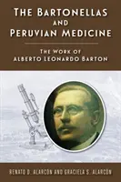 Bartonellas a peruánska medicína: Dielo Alberta Leonarda Bartona - The Bartonellas and Peruvian Medicine: The Work of Alberto Leonardo Barton