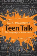 Rozhovory s tínedžermi: Jazyk dospievajúcich - Teen Talk: The Language of Adolescents