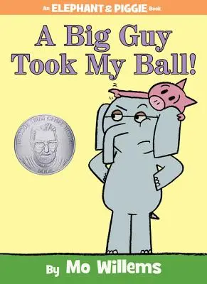 Veľký chlap mi vzal loptu! (kniha Slon a prasiatko) - A Big Guy Took My Ball! (an Elephant and Piggie Book)