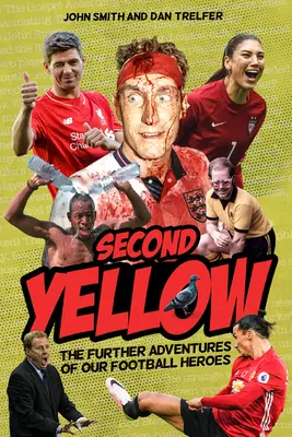 Druhá žltá: Ďalšie dobrodružstvá našich futbalových hrdinov - The Second Yellow: More Adventures of Our Footballing Heroes