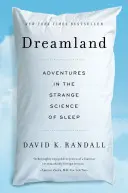 Krajina snov: Dobrodružstvá v podivnej vede o spánku - Dreamland: Adventures in the Strange Science of Sleep