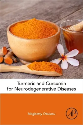 Kurkuma a kurkumín pri neurodegeneratívnych ochoreniach - Turmeric and Curcumin for Neurodegenerative Diseases